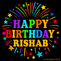 Vibrant animated GIF with 'Happy Birthday Rishab' in rainbow-colored text, surrounded by colorful stars and fireworks on a black background.