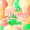 Happy Birthday Image for Robin. Colorful Birthday Balloons GIF Animation.