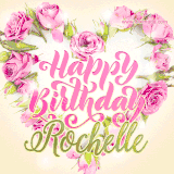 A stunning heart made of pink roses surrounds the elegant script text 'Happy Birthday Rochelle' on a soft beige background. Animated sparkles add a magical and festive feel.