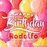 A vibrant birthday GIF featuring colorful balloons in shades of pink, yellow, and orange, with bold white and red text saying 'Happy Birthday Rodolfo.'