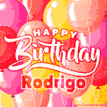 Happy Birthday Rodrigo - Colorful Animated Floating Balloons Birthday Card