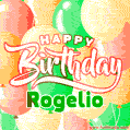 Happy Birthday Image for Rogelio. Colorful Birthday Balloons GIF Animation.