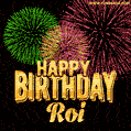 Wishing You A Happy Birthday, Roi! Best fireworks GIF animated greeting card.