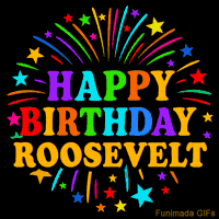 Vibrant animated GIF with 'Happy Birthday Roosevelt' in rainbow-colored text, surrounded by colorful stars and fireworks on a black background.