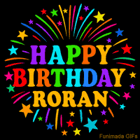 Vibrant animated GIF with 'Happy Birthday Roran' in rainbow-colored text, surrounded by colorful stars and fireworks on a black background.