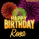 A golden 'Happy Birthday Rosa' message with vibrant fireworks in the background, creating a festive and celebratory vibe in this animated name GIF.