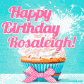 Happy Birthday Rosaleigh! Elegang Sparkling Cupcake GIF Image.
