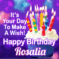 It's Your Day To Make A Wish! Happy Birthday Rosalia!