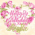Pink rose heart shaped bouquet - Happy Birthday Card for Rosalie