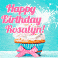 Happy Birthday Rosalyn! Elegang Sparkling Cupcake GIF Image.