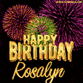 Wishing You A Happy Birthday, Rosalyn! Best fireworks GIF animated greeting card.