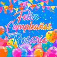 A vibrant animated GIF with 'Feliz Cumpleaños Rosario' written in colorful script, surrounded by balloons, confetti, and bunting on a bright blue background.