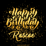 Animated GIF with colorful, festive 'Happy Birthday Roscoe' text decorated with patterns, a party hat, and falling confetti. A vibrant and cheerful design for birthday celebrations.