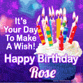 It's Your Day To Make A Wish! Happy Birthday Rose!