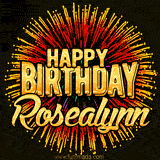 Golden 'Happy Birthday Rosealynn' text accompanied by animated rainbow fireworks for a festive animated greeting.