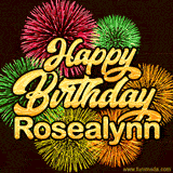 Golden text reading 'Happy Birthday Rosealynn' surrounded by vibrant fireworks in red, green, and yellow, set against a dark background in this celebratory birthday GIF.