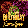 Wishing You A Happy Birthday, Rosealynn! Best fireworks GIF animated greeting card.