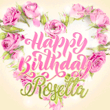 A stunning heart made of pink roses surrounds the elegant script text 'Happy Birthday Rosetta' on a soft beige background. Animated sparkles add a magical and festive feel.