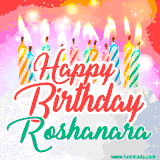 Bright birthday candles with rainbow flames on a cake, alongside the text 'Happy Birthday Roshanara' in vibrant script in this celebratory animated GIF.