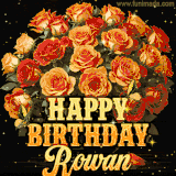 Animated bouquet of orange roses with moving butterfles and golden 'Happy Birthday Rowan' text, surrounded by sparkling accents and a dark backdrop for a luxurious feel.