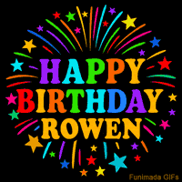 Vibrant animated GIF with 'Happy Birthday Rowen' in rainbow-colored text, surrounded by colorful stars and fireworks on a black background.