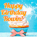 A cheerful animated GIF of a cupcake with creamy frosting, a red checkered ribbon, and a bright sparkler on top. The text 'Happy Birthday Rowin!' is displayed in vibrant orange and red.
