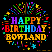 Vibrant animated GIF with 'Happy Birthday Rowland' in rainbow-colored text, surrounded by colorful stars and fireworks on a black background.