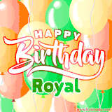 Animated GIF featuring colorful balloons in the background with the cheerful text 'Happy Birthday Royal'.