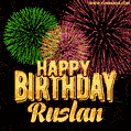 Wishing You A Happy Birthday, Ruslan! Best fireworks GIF animated greeting card.
