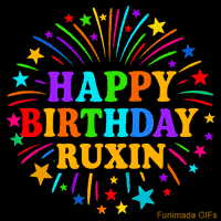 Vibrant animated GIF with 'Happy Birthday Ruxin' in rainbow-colored text, surrounded by colorful stars and fireworks on a black background.