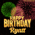Wishing You A Happy Birthday, Ryatt! Best fireworks GIF animated greeting card.