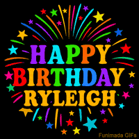 Vibrant animated GIF with 'Happy Birthday Ryleigh' in rainbow-colored text, surrounded by colorful stars and fireworks on a black background.