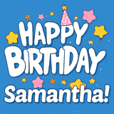 Colorful animated birthday card with the text 'HAPPY BIRTHDAY Samantha!' in a white playful font surrounded by stars, hearts, and a party hat on a blue background.