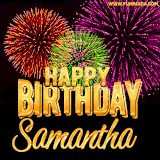 A golden 'Happy Birthday Samantha' message with vibrant fireworks in the background, creating a festive and celebratory vibe in this animated name GIF.