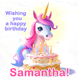 A cute moving unicorn with a birthday cake and candles, featuring 'Wishing you a happy birthday, Samantha!' in colorful text.