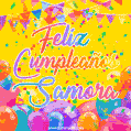 A bright and festive GIF with the text 'Feliz Cumpleaños Samora' in Spanish in colorful fonts, surrounded by confetti, balloons, and festive banners on a vibrant yellow background.