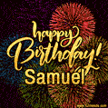 Happy Birthday, Samuel! Celebrate with joy, colorful fireworks, and unforgettable moments.