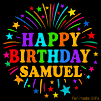 Vibrant animated GIF with 'Happy Birthday Samuel' in rainbow-colored text, surrounded by colorful stars and fireworks on a black background.