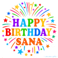 Happy Birthday Sana' GIF with rainbow-colored letters, colorful stars, and fireworks on white background.