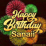 Golden text reading 'Happy Birthday Sanaii' surrounded by vibrant fireworks in red, green, and yellow, set against a dark background in this celebratory birthday GIF.