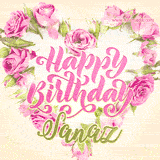 A stunning heart made of pink roses surrounds the elegant script text 'Happy Birthday Sanaz' on a soft beige background. Animated sparkles add a magical and festive feel.