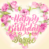A stunning heart made of pink roses surrounds the elegant script text 'Happy Birthday Sarae' on a soft beige background. Animated sparkles add a magical and festive feel.