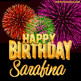 A golden 'Happy Birthday Sarafina' message with vibrant fireworks in the background, creating a festive and celebratory vibe in this animated name GIF.