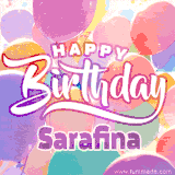 A vibrant name GIF featuring colorful balloons in shades of pink, orange, and yellow with the bold text 'Happy Birthday Sarafina' in festive fonts, creating a lively birthday vibe.