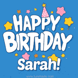 Colorful animated birthday card with the text 'HAPPY BIRTHDAY Sarah!' in a white playful font surrounded by stars, hearts, and a party hat on a blue background.