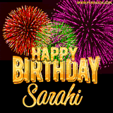 A golden 'Happy Birthday Sarahi' message with vibrant fireworks in the background, creating a festive and celebratory vibe in this animated name GIF.