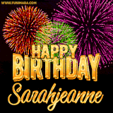 A golden 'Happy Birthday Sarahjeanne' message with vibrant fireworks in the background, creating a festive and celebratory vibe in this animated name GIF.