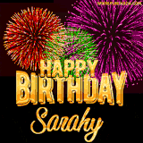 A golden 'Happy Birthday Sarahy' message with vibrant fireworks in the background, creating a festive and celebratory vibe in this animated name GIF.