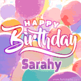 A vibrant name GIF featuring colorful balloons in shades of pink, orange, and yellow with the bold text 'Happy Birthday Sarahy' in festive fonts, creating a lively birthday vibe.