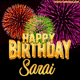 A golden 'Happy Birthday Sarai' message with vibrant fireworks in the background, creating a festive and celebratory vibe in this animated name GIF.